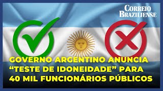 GOVERNO DE MILEI ANUNCIA quotTESTE DE IDONEIDADE PARA TODOS OS FUNCIONÁRIOS PÚBLICOS NA ARGENTINA [upl. by Lipps]