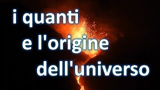 I quanti e lorigine delluniverso  Dall quotinizioquot a oggi sulle orme del caso [upl. by Ahsok]