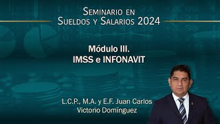 Seminario en Sueldos y Salarios 2024  Módulo 3 IMSS e INFONAVIT [upl. by Enifesoj]