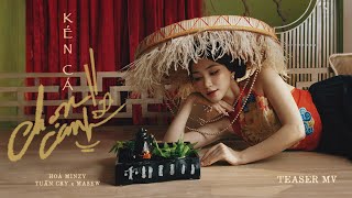 Kén Cá Chọn Canh  Hòa Minzy x Tuấn Cry x Masew  Teaser MV [upl. by Cyndie377]