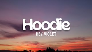 Hoodie  Hey Violet Lyric [upl. by Llertnek530]