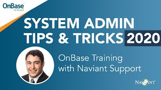 OnBase Tips amp Tricks for System Admins  OnBase Training 2020 [upl. by Brufsky]