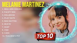 Top 10 songs Melanie Martinez 2024  Best Melanie Martinez playlist 2024 [upl. by Annekcm]