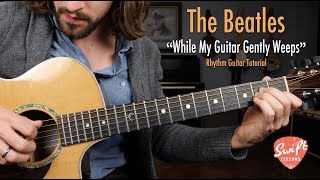 The Beatles quotWhile My Guitar Gently Weepsquot  Rhythm Guitar Lesson [upl. by Joeann977]