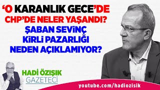 ÅABAN SEVÄ°NÃ‡ quotO KARANLIK GECEDEquot CHPDE NE OLDUYSA AÃ‡IKLASIN [upl. by Nennek]