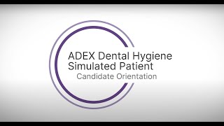 Candidate Orientation ADEX Dental Hygiene Simulated Patient Exam [upl. by Ailesor465]