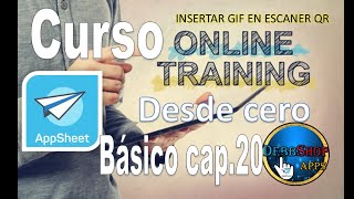 Curso Appsheet desde cero CAP 20 2023 insertar gif en formulario y escaner [upl. by Wandie]