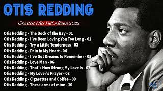 Otis Redding Greatest Hits  The Very Best Of Otis Redding Otis Redding Playlist 2022 [upl. by Eelak]