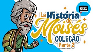 A história de Moisés Parte 2  Minha Primeira Bíblia  Histórias Bíblicas  Coleção [upl. by Nevur746]