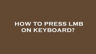 How to press lmb on keyboard [upl. by Anrahc329]