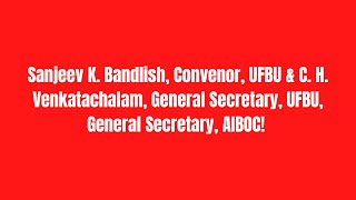 Bandlish Convenor UFBU amp C H Venkatachalam General Secretary UFBU General Secretary AIBOC [upl. by Torto]