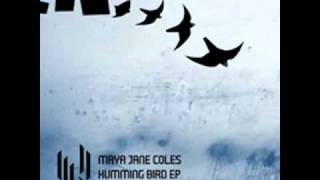 Maya Jane Coles  Humming Bird Original [upl. by Aneleve]