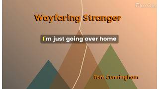 Wayfaring Stranger  Tom Cunningham Lyric Video [upl. by Dunseath133]