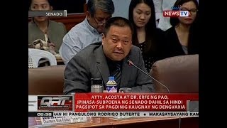 QRT Atty Acosta at Dr Erfe ipinasasubpoena dahil sa hindi pagsipot sa pagdinig ng Dengvaxia [upl. by Accem]