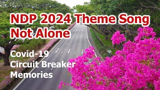 NDP 2024 Theme Song  Not Alone Circuit Breaker Memories [upl. by Shandee830]