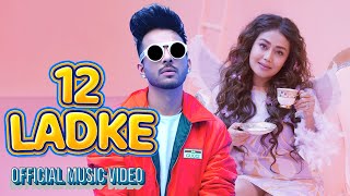 12 Ladke  Tony Kakkar  Neha Kakkar  Official Music Video [upl. by Jacintha]