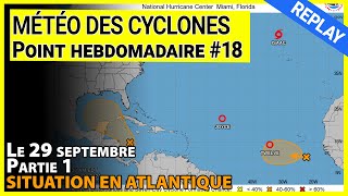 Météo des Cyclones  Résumé partie 1 du point hebdomadaire du 2909 [upl. by Eeltrebor776]