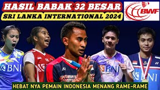 Hasil Semua Sektor 32 Besar Badminton Sri Lanka International Challenge 2024 Hari Ini [upl. by Jelsma362]