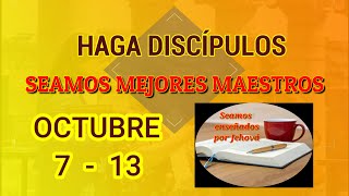 Seamos mejores maestros Haga discípulos Semana Octubre 7  13 [upl. by Ennaillij479]