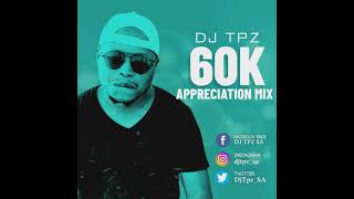 DJ TPZ  60K Appreciation Mix [upl. by Cart]