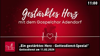 Gottesdienst am 11022024  quotEin gestärktes Herz  GottesdienstSpezialquot [upl. by Catlee628]