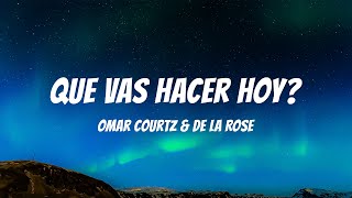 Omar Courtz amp De La Rose  Que Vas Hacer Hoy LetraLyrics [upl. by Ahsinaw]