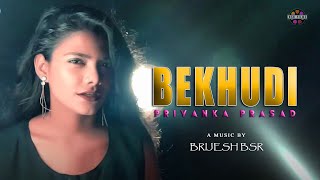 Bekhudi  Female Version  Priyanka Prasad  Music Brijesh Bsr  Bsr Films [upl. by Giacinta415]