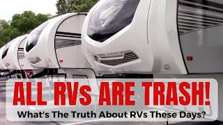 All RVs Are Trash  What You Need To Know About How RVs Are Made [upl. by Sachi]