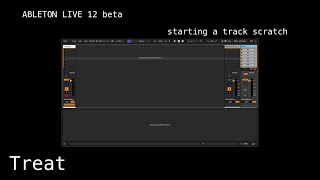 Treat x Ableton Live 12  starting a track from scratch [upl. by Trebleht]