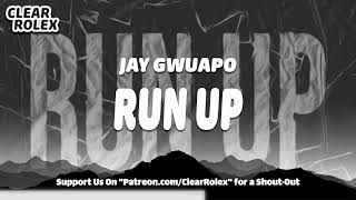 Jay Gwuapo  Run Up Audio [upl. by Abebi163]