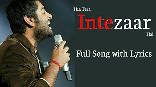 Arijit Singh Intezaar Song Lyrics  Mithoon Asees Kaur Sanaya amp Gurmeet [upl. by Mallory]