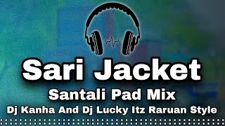 Sari Jacket Old Santali DjSantali Pad Mix Dj Kanha And Dj Lucky Itz Raruan Style [upl. by Namus]