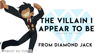 The Villain I Appear To Be Diamond Jack 【covered by Anna】 [upl. by Ecnedurp]