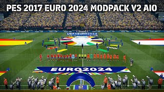 PES 2017 Euro 2024 Modpack V2 AIO [upl. by Leede]