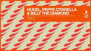 HUGEL Peppe Citarella amp Billy The Diamond  Dale [upl. by Ylicis]