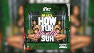 Mr Lexx x DJ Sabz  How Yuh Pretty Suh Official Audio [upl. by Gabel]