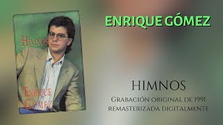 Enrique Gómez  Álbum completo HIMNOS  Remasterizado Digitalmente [upl. by Hannibal]