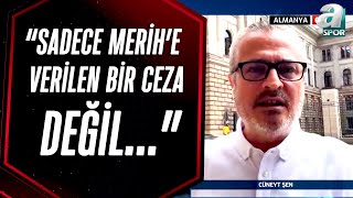 Cüneyt Şen quotMerih Demirala 2 Maç Ceza Verilmesi Enteresan Ve Düşündürücüquot [upl. by Grayce761]