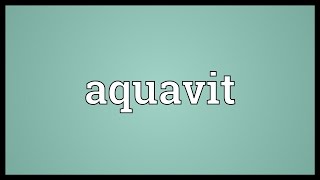 Aquavit Meaning [upl. by Anihs325]