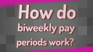 How do biweekly pay periods work [upl. by Saltzman589]