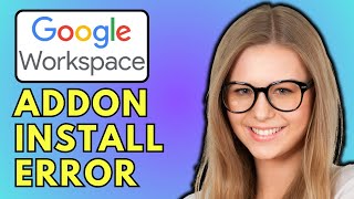 How To Fix Addon Not Installing In Google Workspace Error [upl. by Gilligan]