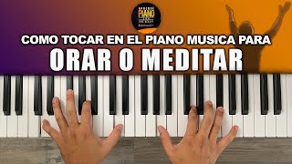 COMO TOCAR EN EL PIANO MUSICA PARA ORAR O MINISTRAR [upl. by Akihsat920]