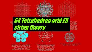 64 tetrahedron grid E8 string theory [upl. by Wall]