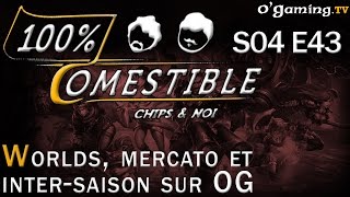 Worlds mercato et intersaison sur OG  100 Comestible S04E43  031115 [upl. by Pomeroy379]