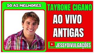 TAYRONE CIGANO AO VIVO ANTIGAS  2024 [upl. by Fairlie]