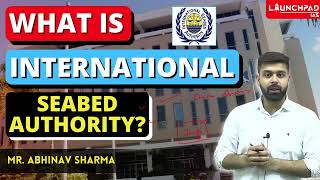 What is International Seabed Authority I UPSC [upl. by Nedra]