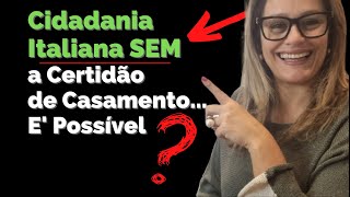 Cidadania Italiana Sem Certidão de Casamento Não achou a certidão ou não houve o casamento [upl. by Audie]