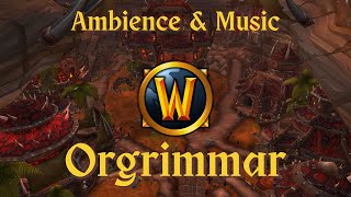 Orgrimmar  Ambience amp Music  World of Warcraft [upl. by Atnomed919]