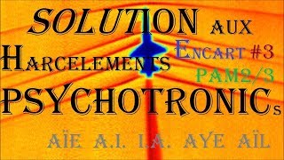 SOLUTION au HARCELEMENT PSYCHOTRONIQUE ENCART 3 PAM23 [upl. by Llennahs705]