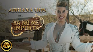 Adriana Ríos  Ya No Me Importa Video Oficial [upl. by Gilli]